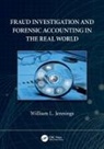 William L. Jennings - Fraud Investigation and Forensic Accounting in the Real World