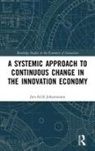 Jon-Arild Johannessen, Jon-Arild (Nord University Johannessen, Johannessen Jon-Arild - Systemic Approach to Continuous Change in the Innovation Economy