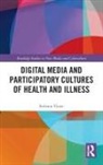 Stefania Vicari - Digital Media and Participatory Cultures of Health and Illness