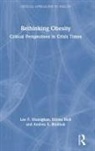 Andrea E. Bombak, Lee F. Monaghan, Lee F. Rich Monaghan, Emma Rich, Rich Emma - Rethinking Obesity