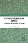Joseph T. O'Connell, Joseph T. O''connell, O'Connell Joseph T., Rembert Lutjeharms - Caitanya Vaisnavism in Bengal