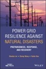 Yunhe Hou, Shunbo Lei, Shunbo Wang Lei, Chong Wang - Power Grid Resilience Against Natural Disasters