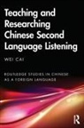 Wei Cai, Cai Wei - Teaching and Researching Chinese Second Language Listening
