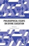 Gregory Ganssle, Gregory (Biola University Ganssle, Gregory Ganssle - Philosophical Essays on Divine Causation