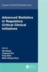 Wei (East China Normal University Zhang, Feng Chen, Chen Feng, Shein-Chung Chow, Fangrong Yan, Wei Zhang... - Advanced Statistics in Regulatory Critical Clinical Initiatives