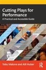 Aili Huber, Toby Malone, Toby Huber Malone, Malone Toby - Cutting Plays for Performance