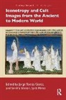 Jorge Saenz-Lopez Perez Tomas Garcia, Sandra Sáenz-López Pérez, Jorge Tomás García - Iconotropy and Cult Images From the Ancient to Modern World