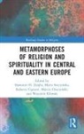 Sawomir H. Sroczynska Zareba, Slawomir H. Sroczynska Zareba, Marcin Choczynski, Marcin Choczyński, Roberto Cipriani, Cipriani Roberto... - Metamorphoses of Religion and Spirituality in Central and Eastern