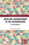 Jeremy Bendik-Keymer, Jeremy (Case Western Reserve Univer Bendik-Keymer, Bendik-Keymer Jeremy - Involving Anthroponomy in the Anthropocene
