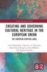 Viktorija L.A. Čeginskas, Sigrid Kaasik-Krogerus, Tuuli (University of Jyvaskyla Lahdesmaki, Tuuli Lähdesmäki, Katja Mäkinen, Johanna Turunen - Creating and Governing Cultural Heritage in the European Union