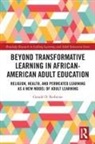 Gerald D. Redwine - Beyond Transformative Learning in African-American Adult Education