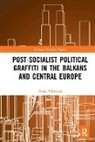 Mitja Velikonja, Velikonja Mitja - Post-Socialist Political Graffiti in the Balkans and Central Europe