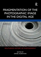 Daniel Rubinstein, Daniel Rubinstein - Fragmentation of the Photographic Image in the Digital Age
