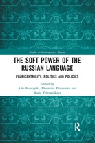 Arto (The University of Helsinki Mustajoki, Arto Protassova Mustajoki, Arto Mustajoki, Ekaterina Protassova, Maria Yelenevskaya - Soft Power of the Russian Language