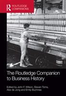 John (Fisher Controles International Wilson, Emily Buchnea, Buchnea Emily, Abe de Jong, Steven Toms, Toms Steven... - Routledge Companion to Business History
