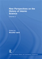 Muzaffar Iqbal, Muzaffar Iqbal - New Perspectives on the History of Islamic Science