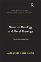 Alexander Lucie-Smith, Lucie-Smith Alexander - Narrative Theology and Moral Theology