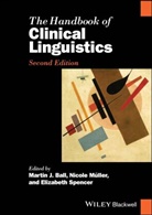 Martin J. (Prifysgol Bangor University Ball, Martin J. (University of Ulster) Muller Ball, Martin J. Ball, Ball Martin J., Nicole Müller, Elizabeth Spencer... - Handbook of Clinical Linguistics