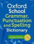 Oxford Dictionaries - Oxford School Spelling, Punctuation and Grammar Dictionary