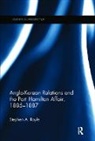 Stephen A. Royle, Royle Stephen A. - Anglo-Korean Relations and the Port Hamilton Affair, 1885-1887