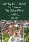 Paulo Jorge Da Silva Da Silva Bartolo, Helena Bartolo, Bartolo Helena, Fernando Moreira Da Silva, Paulo Jorge da Silva Bartolo, Shaden Jaradat - Industry 4.0 Shaping the Future of the Digital World
