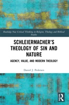 Daniel J. Pedersen, Daniel J. (University of Exeter Pedersen - Schleiermachers Theology of Sin and Nature