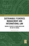 Abdullah-Al Arif - Sustainable Fisheries Management and International Law