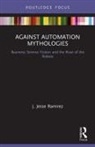 J. Jesse Ramirez, J. Jesse (University of St. Gallen Ramirez - Against Automation Mythologies