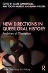Clare (Independent Researcher) Tooth Summerskill, Clare Summerskill, Summerskill Clare, Amy Tooth Murphy, Emma Vickers, Vickers Emma - New Directions in Queer Oral History