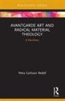 Petra Carlsson Redell, Petra Carlsson (Stockholm School of Theolo Redell - Avantgarde Art and Radical Material Theology