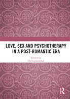 Del (University of Roehampton Loewenthal, Del Loewenthal, Loewenthal Del - Love, Sex and Psychotherapy in a Post-Romantic Era