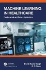 Bikesh Kumar Singh, Bikesh Kumar (Department of Biomedical Engi Singh, G.R. Sinha - Machine Learning in Healthcare