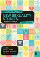 Nancy L. Westbrook Fischer, Nancy L. Fischer, Fischer Nancy L., Steven Seidman, Seidman Steven, Laurel Westbrook... - Introducing the New Sexuality Studies