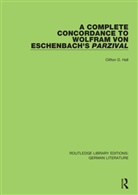 Clifton D. Hall - Complete Concordance to Wolfram Von Eschenbachs Parzival