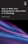 Suzanne Young, Suzanne (University of Leeds Young - How to Write Your Undergraduate Dissertation in Criminology