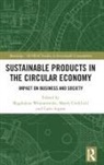 Magdalena Cwiklicki Wojnarowska, Marek Cwiklicki, Marek Ćwiklicki, Carlo Ingrao, Magdalena Wojnarowska - Sustainable Products in the Circular Economy