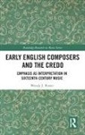 Wendy J Porter - Early English Composers and the Credo