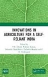 P.k. Kumar Ghosh, Debashis Chakraborty, Chakraborty Debashis, P.K. Ghosh, Prabhat Kumar, Kumar Prabhat... - Innovations in Agriculture for a Self-Reliant India