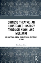 Xiaohuan Zhao, Xioahuan Zhao, Zhao Xiaohuan - Chinese Theatre: An Illustrated History Through Nuoxi and Mulianxi