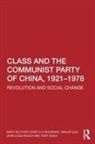 Marc Blecher, Marc Goodman Blecher, David S G Goodman, Yingjie Guo, Guo Yingjie, Jean-Louis Rocca... - Class and the Communist Party of China, 1921-1978