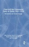 Marc Blecher, Marc Goodman Blecher, David S G Goodman, Yingjie Guo, Guo Yingjie, Jean-Louis Rocca... - Class and the Communist Party of China, 1921-1978