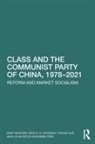 Marc Blecher, Marc (Oberlin College and Conservatory Blecher, David S G Goodman, Yingjie Guo, Guo Yingjie, Jean-Louis Rocca... - Class and the Communist Party of China, 1978-2021