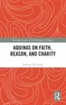 Roberto Di Ceglie, Roberto (Pontifical Lateran University Di Ceglie - Aquinas on Faith, Reason, and Charity