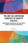 Timofey (Queen''''s University Belfast Agarin, Timofey Agarin, Agarin Timofey - (Not So) Surprising Longevity of Identity Politics