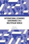 Radhika (University of Manitoba Desai, Radhika Desai, Desai Radhika - International Economic Governance in a Multipolar World