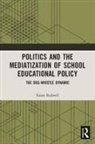 Grant Rodwell, Grant (The University of Newcastle Rodwell, Grant (University of Tasmania Rodwell, Rodwell Grant - Politics and the Mediatization of School Educational Policy