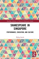 Philip Smith, Philip (University College London Smith - Shakespeare in Singapore