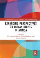 M. Raymond (Wilfrid Laurier University Izarali, M. Raymond Masakure Izarali, Bonny Ibhawoh, Ibhawoh Bonny, M. Raymond Izarali, Izarali M. Raymond... - Expanding Perspectives on Human Rights in Africa