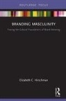 Elizabeth Hirschman, Hirschman Elizabeth - Branding Masculinity