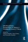 Anne-Julia Boehm Zwierlein, Katharina Boehm, Boehm Katharina, Anna Farkas, Farkas Anna, Anne-Julia Zwierlein - Interdisciplinary Perspectives on Aging in Nineteenth-Century Culture